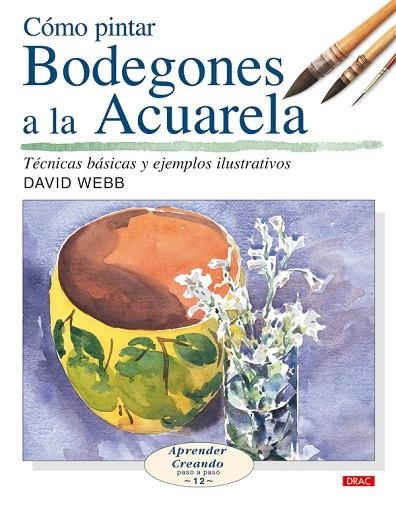 COMO PINTAR BODEGONES A LA ACUARELA | 9788496550650 | WEBB,DAVID