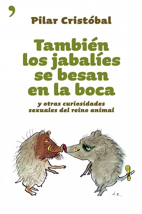 TAMBIEN LOS JABALIES SE BESAN EN LA BOCA Y OTRAS CURIOSIDADES SEXUALES DEL REINO ANIMAL | 9788484604501 | CRISTOBAL,PILAR