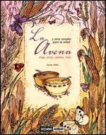 AVENA Y OTROS CEREALES PARA TU SALUD. TRIGO ARROZ, QUINOSA, MIJO... | 9788475565804 | ARISO,LUCIA