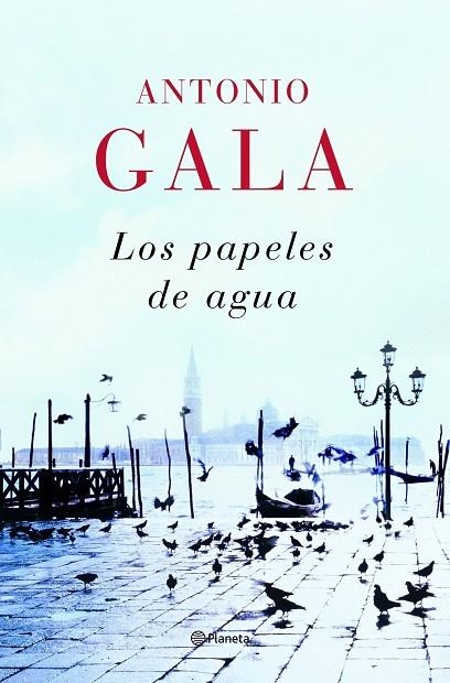 PAPELES DE AGUA | 9788408082033 | GALA,ANTONIO