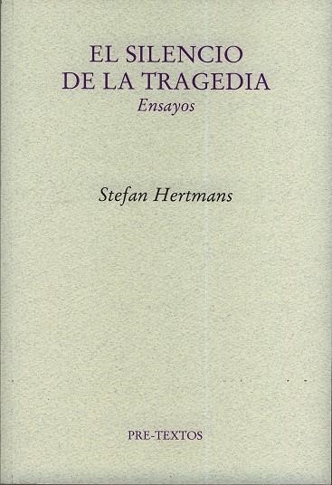 SILENCIO DE LA TRAGEDIA. ENSAYOS | 9788481919516 | HERTMANS,STEFAN