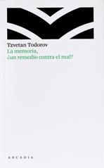 MEMORIA, ¿UN REMEDIO CONTRA EL MAL? | 9788493702502 | TODOROV,TZVETAN (P. PRINCIPE DE ASTURIAS 2008)