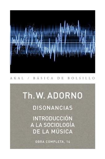 DISONANCIAS. INTRODUCCION A LA SOCIOLOGIA DE LA MUSICA | 9788446016823 | ADORNO,THEODOR W.