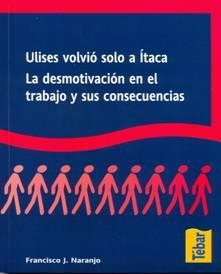 ULISES VOLVIO SOLO A ITACA. LA DESMOTIVACION EN EL TRABAJO Y SUS CONSECUENCIAS | 9788473603171 | NARANJO,FRANCISCO J.