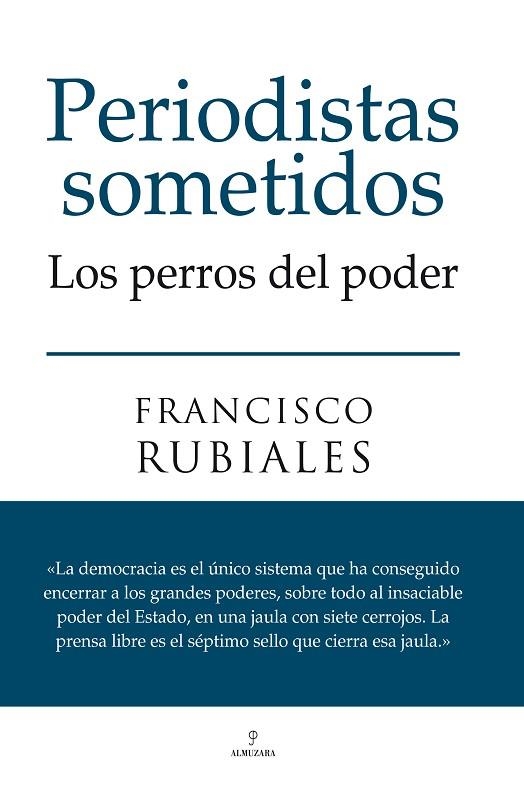 PERIODISTAS SOMETIDOS. LOS PERROS DEL PODER | 9788492573646 | RUBIALES,FRANCISCO