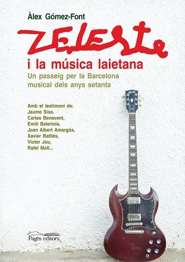 ZELESTE I LA MUSICA LAIETANA. UN PASSEIG PER LA BARCELONA MUSICAL DELS ANYS SETANTA | 9788497797849 | GOMEZ-FONT,ALEX