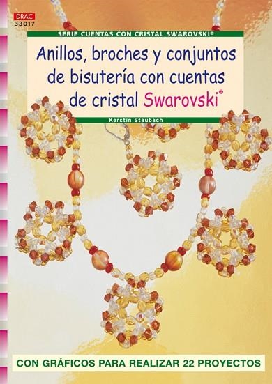 ANILLOS BROCHES Y CONJUNTOS DE BISUTERIA CON CUENTAS DE CRISTAL SWAROVSKI | 9788496777910 | STAUBACH,KERSTIN