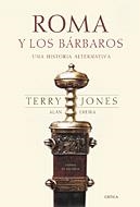 ROMA Y LOS BARBAROS. UNA HISTORIA ALTERNATIVA | 9788484324027 | JONES,TERRY