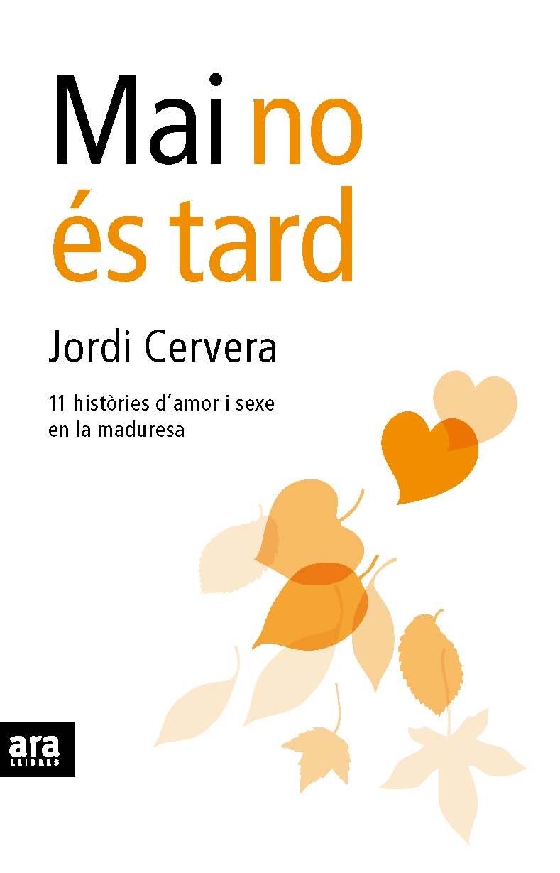 MAI NO ES TARD. 11 HISTORIES D,AMOR EN LA MADURESA | 9788492552207 | CERVERA,JORDI