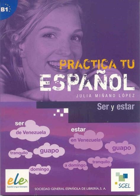 PRACTICA TU ESPAÑOL,SER Y ESTAR B1 | 9788497783224 | MIÑANO LOPEZ,JULIA