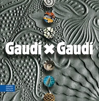 GAUDI X GAUDI (ESPAÑOL-ENGLISH-DEUTSCH) | 9788484780571 | BERGÓS, JOAN/MARTINELL, CÉSAR/VIVAS ORTIZ, PERE