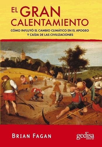 GRAN CALENTAMIENTO. COMO INFLUYO EL CAMBIO CLIMATICO EN EL APOGEO Y CAIDA DE LAS CIVILIZACIONES | 9788497842617 | FAGAN,BRIAN M.