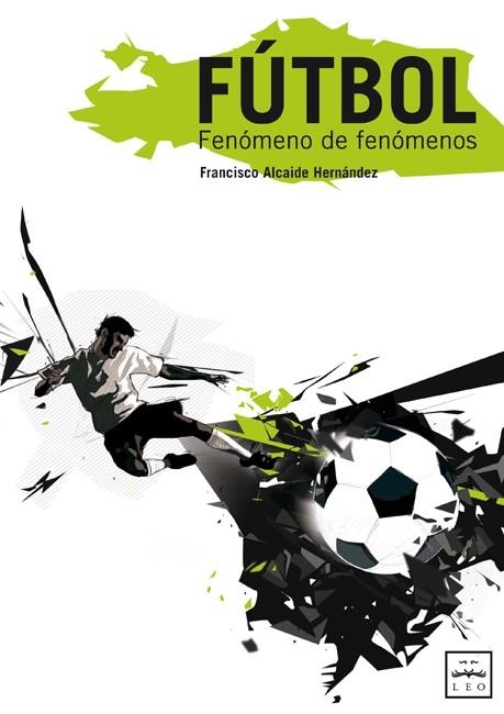 FUTBOL. FENOMENO DE FENOMENOS | 9788483560655 | ALCAIDE HERNANDEZ,FRANCISCO