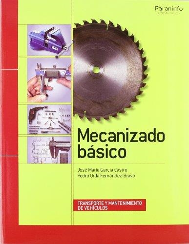 MECANIZADO BASICO | 9788497326933 | URDA FERNANDEZ-BRAVO,PEDRO GARCIA CASTRO,JOSE MARIA