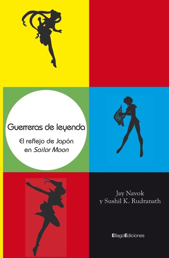 GUERRERAS DE LEYENDA. EL REFLEJO DE JAPON EN SAILOR MOON | 9788496720664 | NAVOK,JAY RUDRANATH,SUSHIL