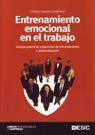 ENTRENAMIENTO EMOCIONAL EN EL TRABAJO. INCLUYE PRACTICAS Y EJERCICIOS DE ENTRENAMIENTO Y AUTOEVALUACION | 9788473566025 | CASADO LUMBRERAS,CRISTINA