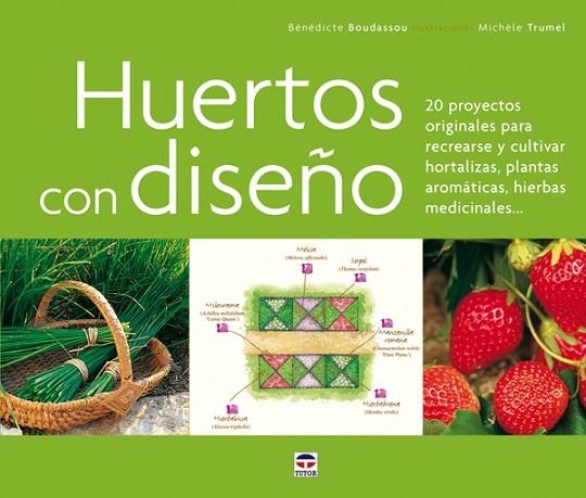 HUERTOS CON DISEÑO. 20 PROYECTOS ORIGINALES | 9788479027032 | BOUDASSOU,BENEDICTE