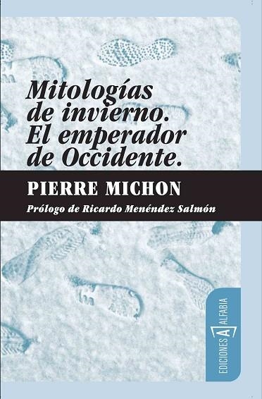 MITOLOGIAS DE INVIERNO. EL EMPERADOR DE OCCIDENTE | 9788461327010 | MICHON,PIERRE