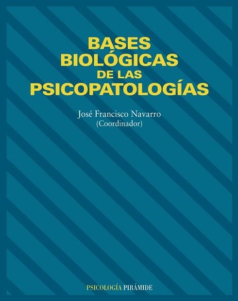 BASES BIOLOGICAS DE LAS PSICOPATOLOGIAS | 9788436814309 | NAVARRO,FRANCISCO JAVIER