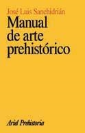 MANUAL DE ARTE PREHISTORICO | 9788434466173 | SANCHIDRIAN,JOSE LUIS