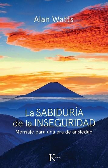 SABIDURIA DE LA INSEGURIDAD. MENSAJE PARA UNA ERA DE ANSIEDAD | 9788472452800 | WATTS,ALAN