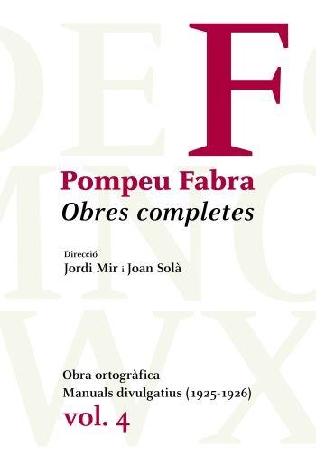 POMPEU FABRA O.C.VOL.4. OBRA ORTOGRAFICA,MANUALS DIVULGATIUS 1925-1926 | 9788484374992 | MIR,JORDI SOLA,JOAN