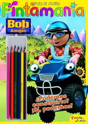 BOB Y SUS AMIGOS PODEMOS CONSTRUIRLO? SI PODEMOS! | 9788408085058 | BOB Y SUS AMIGOS