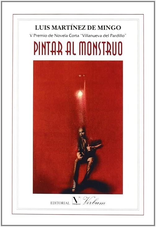 PINTAR AL MONSTRUO. 5º PREMIO DE NOVELA CORTA VILLANUEVA DEL PARDILLO | 9788479624279 | MARTINEZ DE MINGO,LUIS