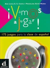 VAMOS A JUGAR! 175 JUEGOS PARA LA CLASE DE ESPAÑOL | 9788489344167 | COSTA,ANA LUCIA E.S. ALVES MARRA,PROSOLINA