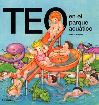 TEO EN EL PARQUE ACUATICO | 9788448003371 | DENOU,VIOLETA