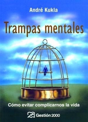 TRAMPAS MENTALES. COMO EVITAR COMPLICARNOS LA VIDA | 9788496612686 | KUKLA,ANDRE