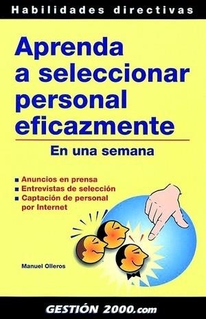 APRENDA A SELECCIONAR PERSONAL EFICAZMENTE EN UNA SEMANA | 9788480887564 | OLLEROS,MANUEL