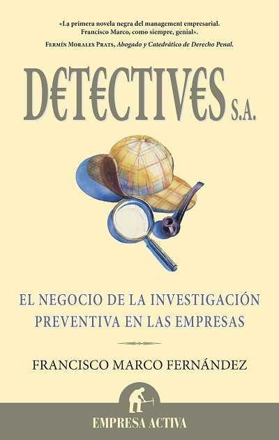 DETECTIVES,S.A. EL NEGOCIO DE LA INVESTIGACION PREVENTIVA EN LAS EMPRESAS | 9788492452163 | MARCO FERNANDEZ,FRANCISCO