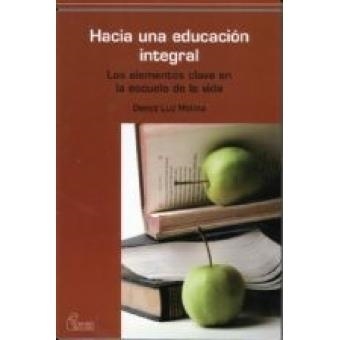 HACIA UNA EDUCACION INTEGRAL | 9788492806003 | MOLINA CONTRERAS,DENYZ LUZ