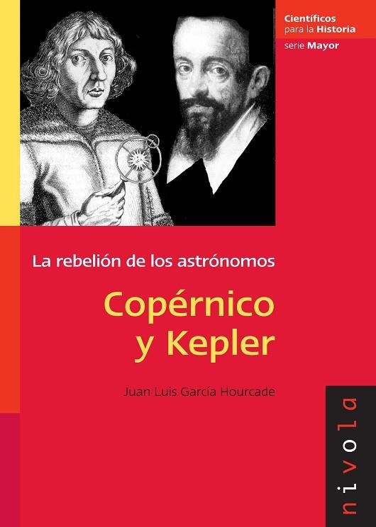 COPERNICO Y KEPLER. LA REBELION DE LOS ASTRONOMOS | 9788492493326 | GARCIA HOURCADE,JUAN LUIS