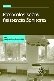 PROTOCOLOS SOBRE ASISTENCIA SANITARIA | 9788498766080 | BLASCO LAHOZ,JOSE FRANCIS