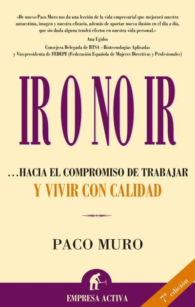 IR O NO IR  ....HACIA EL COMPROMISO DE TRABAJAR Y VIVIR CON CALIDAD | 9788495787927 | MURO,PACO