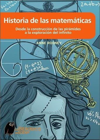 HISTORIA DE LAS MATEMATICAS. DE LA CONSTRUCCION DE LAS PIRAMIDES HASTA LA EXPLORACION DEL INFINITO | 9788497544252 | ROONEY,ANNE