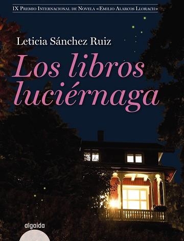 LIBROS LUCIERNAGA. IX PREMIO INTERNACIONAL DE NOVELA E.ALARCOS LLORACH | 9788498772562 | SANCHEZ RUIZ,LETICIA