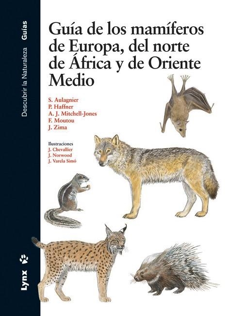 GUIA DE LOS MAMIFEROS DE EUROPA,DEL NORTE DE AFRICA Y DE ORIENTE MEDIO | 9788496553521 | AULAGNIER,S. HAFFNER,P. ZIMA,J.