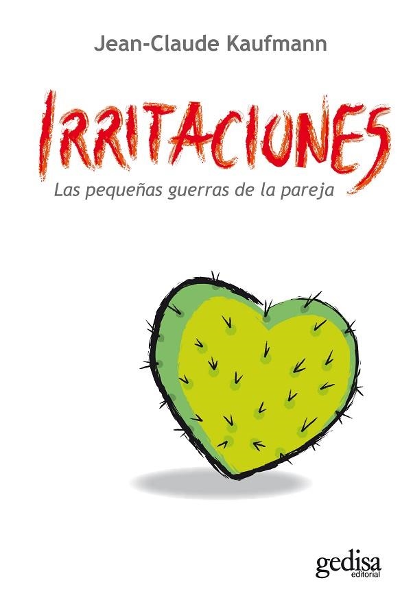 IRRITACIONES. LAS PEQUEÑAS GUERRAS DE LA PAREJA | 9788497842952 | KAUFMANN,JEAN-CLAUDE