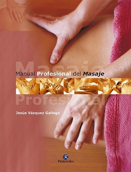 MANUAL PROFESIONAL DEL MASAJE. GUIA PRACTICA | 9788480197250 | VAZQUEZ GALLEGO,JESUS