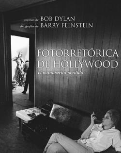 FOTORRETORICA DE HOLLYWOOD. EL MANUSCRITO PERDIDO | 9788496879430 | DYLAN,BOB(NOBEL LIT.2016-P.ASTU BELLAS ARTES2007) FEINSTEIN,BARRY