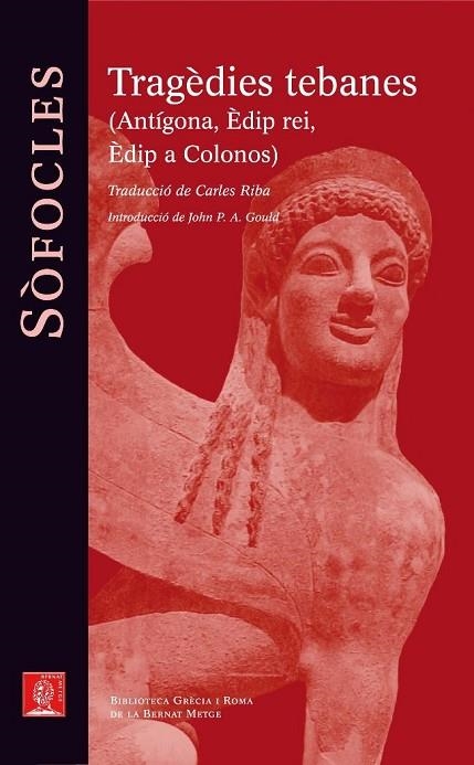 TRAGEDIES TEBANES. ANTIGONA,EDIP REI,EDIP A COLONOS (TRAD.CARLES RIBAS) | 9788429763331 | SOFOCLES