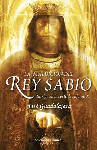 MALDICION DEL REY SABIO. INTRIGA EN LA CORTE DE ALFONSO X | 9788496952461 | GUADALAJARA,JOSE