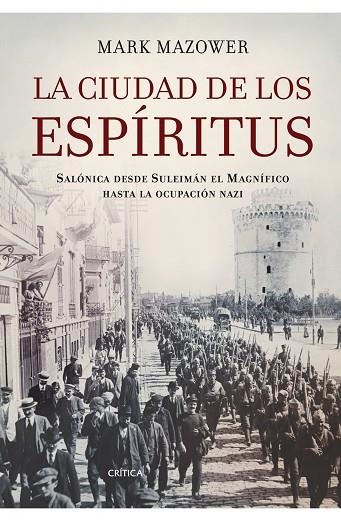 CIUDAD DE LOS ESPIRITUS. SALONICA DESDE SULIMAN EL MAGNIFICO... | 9788498920345 | MAZOWER,MARK