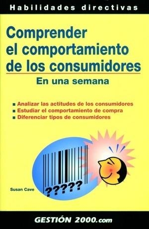 COMPRENDER EL COMPORTAMIENTO DE LOS CONSUMIDORES EN UNA SEMANA | 9788496426016 | CAVE,SUSAN