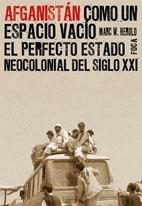 AFGANISTAN,COMO UN ESPACIO VACIO EL PERFECTO ESTADO NEOCOLONIAL DEL S.XXI | 9788495440938 | HEROLD,MARC