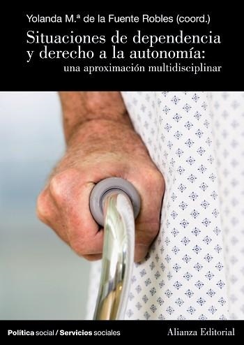 SITUACIONES DE DEPENDENCIA Y DERECHO A LA AUTONOMIA: UNA APROXIMACION MULTIDISCIPLINAR | 9788420683010 | FUENTE ROBLES,YOLANDA MARIA DE LA