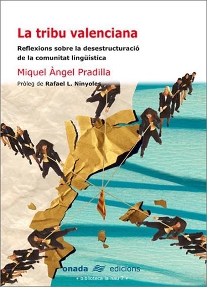 TRIBU VALENCIANA. REFLEXIONS SOBRE LA DESESTRUCTURACIO DE LA COMUNITAT LINGÜISTICA | 9788496623330 | NINYOLES,RAFAEL LL. PRADILLA,M.A.